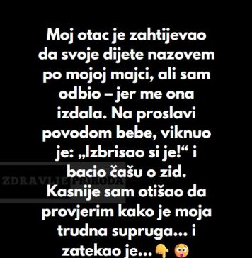 “Odbio sam da dam svojoj ćerki ime moje preminule majke, uprkos molbama mog oca…” “Odbio sam da dam svojoj ćerki ime moje preminule majke, uprkos molbama mog oca…” - featured image