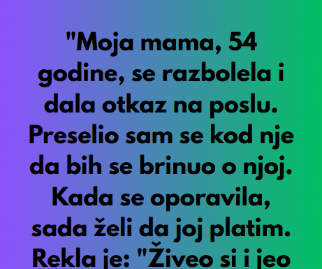“Moja mama je iskoristila moju dobrotu, ali sam je naterao da plati…”