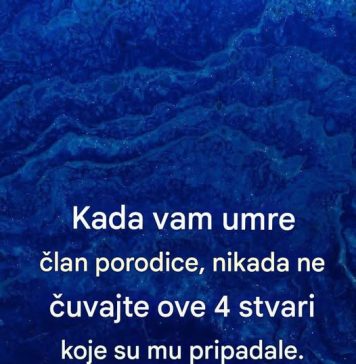 Kada Vam umre član porordice , nikada ne čuvajte ove 4 stvari koje su mu pripadale Kada Vam umre član porordice , nikada ne čuvajte ove 4 stvari koje su mu pripadale - featured image