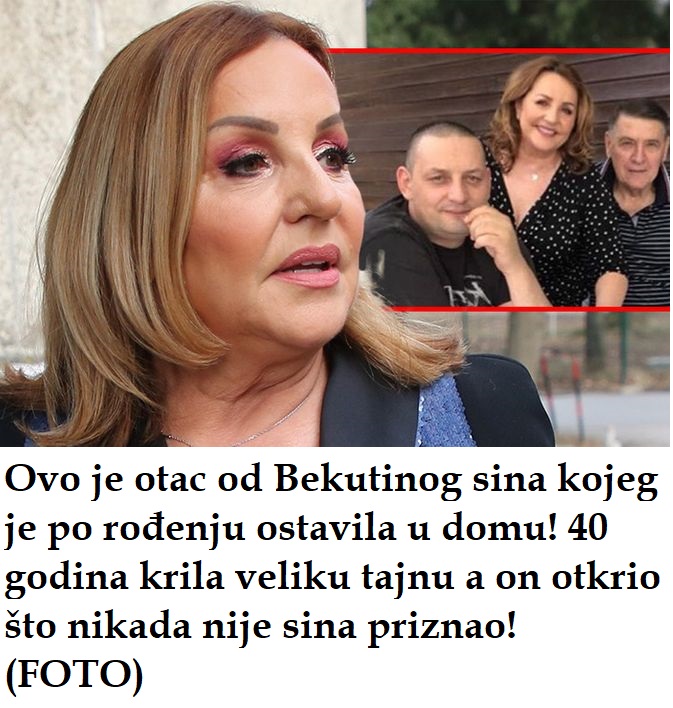 Ovo je otac od Bekutinog sina kojeg je 0STAVlLA U D0MU! 40 godina krila veliku tajnu! - featured image Ovo je otac od Bekutinog sina kojeg je 0STAVlLA U D0MU! 40 godina krila veliku tajnu! - featured image