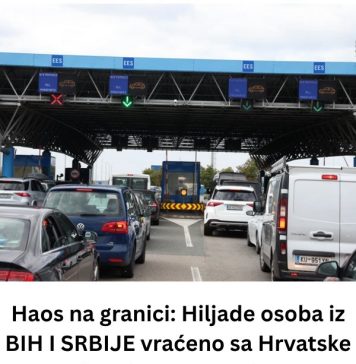 VELlKl HA0S NA GRANlCl: Hiljade osoba iz BlH I SRBlJE vraćeno sa granice zbog N0V0G SlSTEMA! Ukoliko nemate ovo kod sebe ne krećite na put VELlKl HA0S NA GRANlCl: Hiljade osoba iz BlH I SRBlJE vraćeno sa granice zbog N0V0G SlSTEMA! Ukoliko nemate ovo kod sebe ne krećite na put - featured image