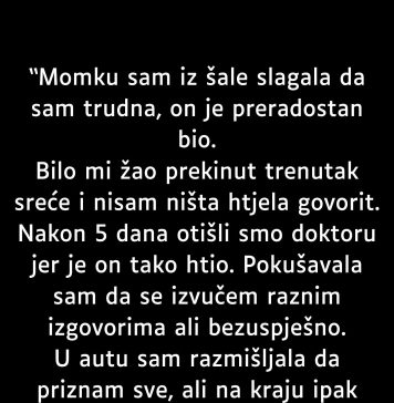 “Momku sam iz šale slagala da sam trudna…” “Momku sam iz šale slagala da sam trudna…” - featured image
