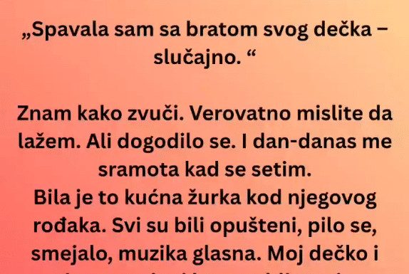 Spavala sam sa bratom svog dečka-slučajno. Znam kako zvuči. Spavala sam sa bratom svog dečka-slučajno. Znam kako zvuči. - featured image